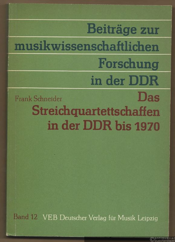  - Das Streichquartettschaffen in der DDR bis 1970 (= Beiträge zur musikwissenschaftlichen Forschung in der DDR, Band 12).