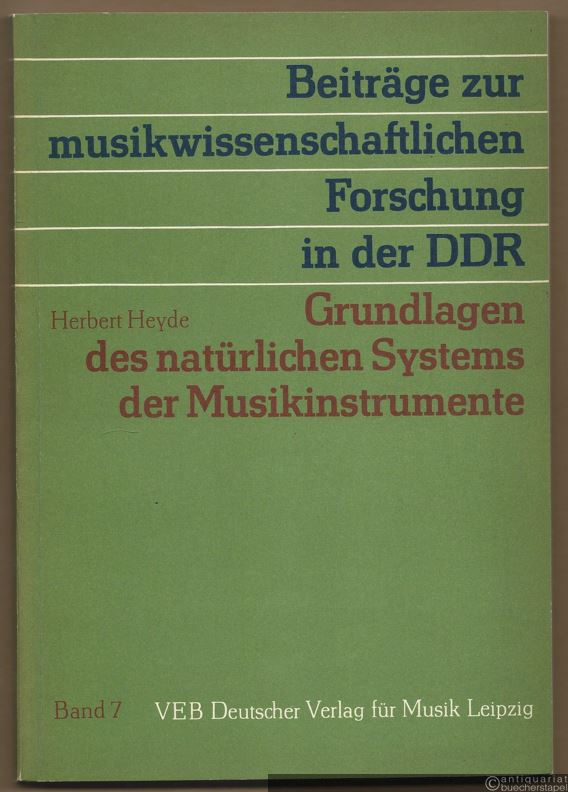  - Grundlagen des natürlichen Systems der Musikinstrumente (= Beiträge zur musikwissenschaftlichen Forschung in der DDR, Band 7).