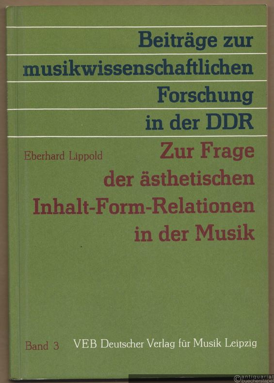  - Zur Frage der ästhetischen Inhalt-Form-Relationen in der Musik (= Beiträge zur musikwissenschaftlichen Forschung in der DDR, Band 3).