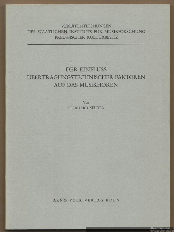  - Der Einfluss übertragungstechnischer Faktoren aus das Musikhören (= Veröffentlichungen des Staatlichen Instituts für Musikforschung Preussischer Kulturbesitz, Bd. 3).