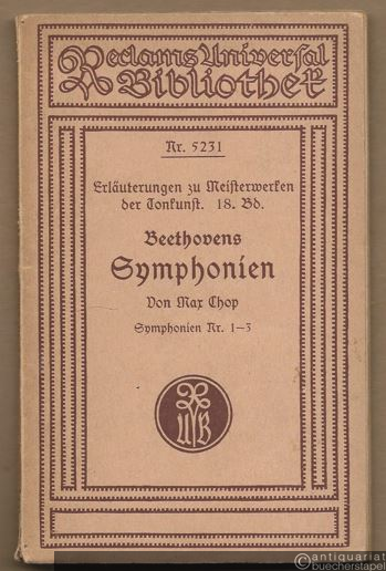  - Ludwig van Beethovens Symphonien: Symphonien Nr. 1-3 (Op. 21 in C, Op. 36 in D und Op. 55 in Es [eroica]) (= Erläuterungen zu Meisterwerken der Tonkunst, 18. Bd. Reclams Universal-Bibliothek Nr. 5231).