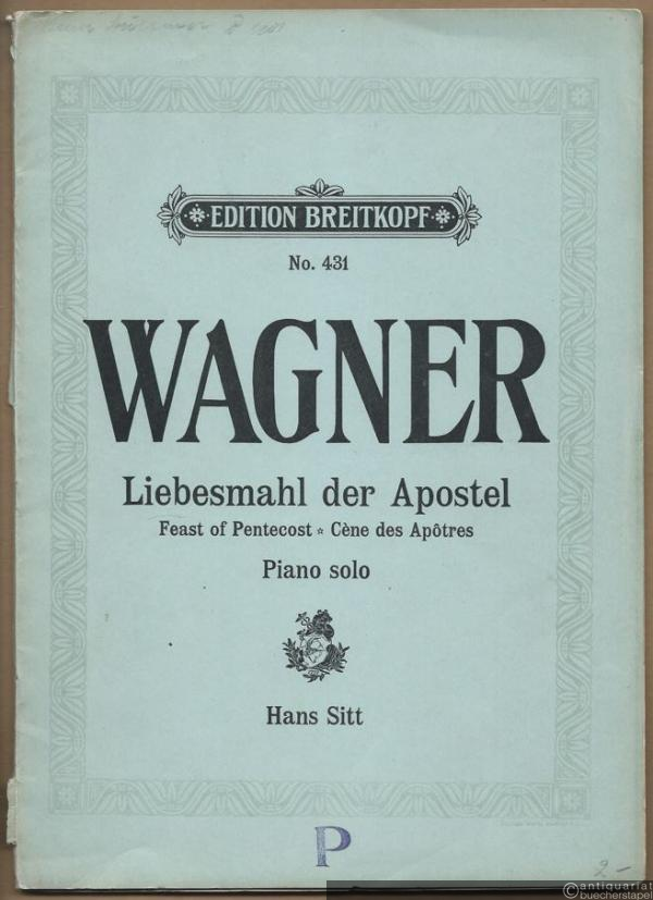  - Das Liebesmahl der Apostel. Eine biblische Scene für Männerstimmen und grosses Orchester / Feast of Pentecost / Cene des Apotres (= Edition Breitkopf, No. 431). Piano solo.