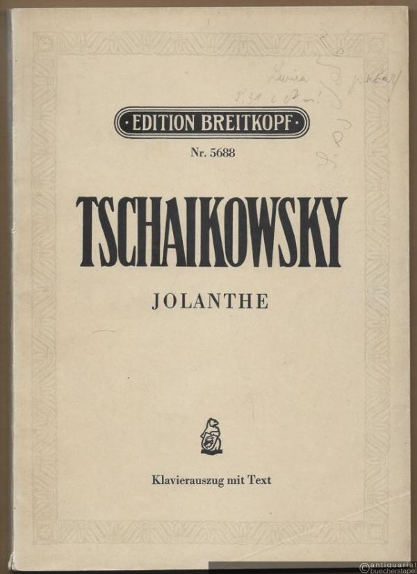 - Jolanthe. Lyrische Oper in einem Aufzuge. Text (russisch) nach Hendrik Hertz' "König Renes Tochter" von Modest Tschaikowsky (= Edition Breitkopf, Nr. 5688). Klavierauszug vom Komponisten.