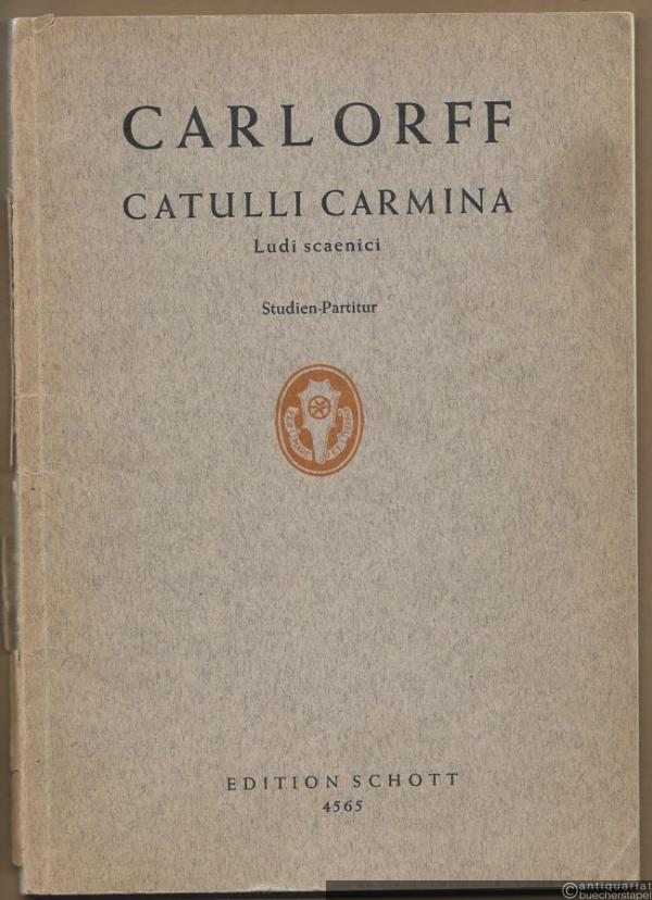  - Catulli Carmina (1943). Ludi scaenici (= Edition Schott, Nr. 4565). Studienpartitur.