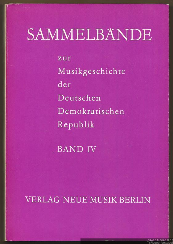  - Sammelbände zur Musikgeschichte der Deutschen Demokratischen Republik, Band IV.
