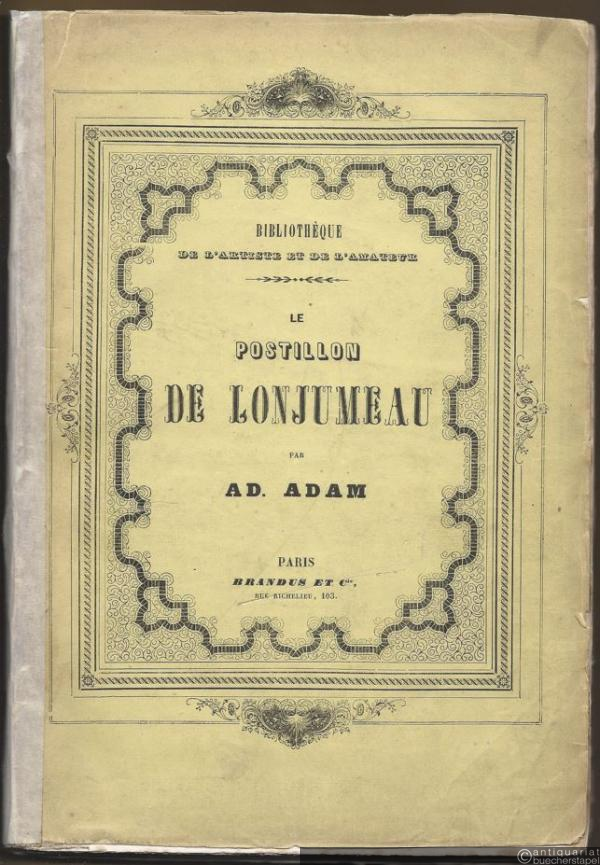  - Le Postillon de Lonjumeau. Opera Comique en trois actes (= Bibliotheque de l'artiste et de l'amateur). Partition Piano et Chant [Klavierauszug].
