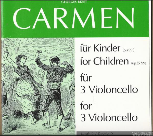  - "Carmen" für Kinder (oder Erwachsene bis 99) für 3 Violoncello, Heft 2 / for Children (or persons up to 99) for 3 Violoncellos, Book 2 (= Edition Kunzelmann). Stimmen.