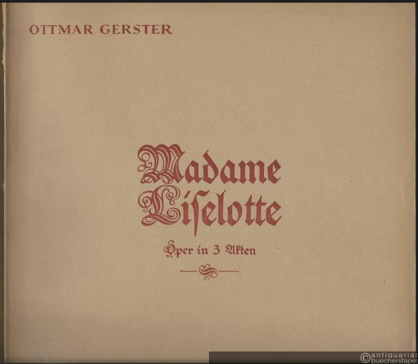  - Madame Liselotte (Liselotte von Kurpfalz). Oper in drei Akten (fünf Bildern) von Franz Clemens und Paul Ginthum (= Edition Schott 2875). Klavier-Auszug.
