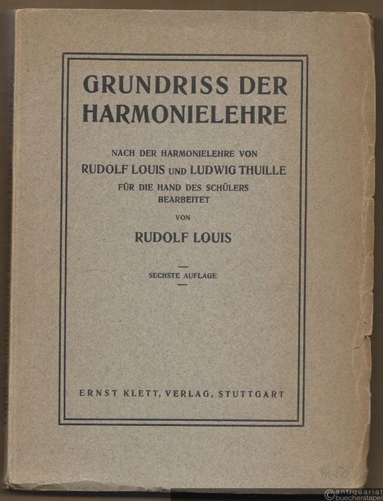  - Grundriss der Harmonielehre nach der Harmonielehre von Rudolf Louis und Ludwig Thuille.