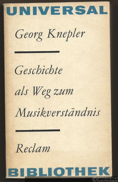  - Geschichte als Weg zum Musikverständnis. Zur Theorie, Methode und Geschichte der Musikgeschichtsschreibung (= Reclams Universal-Bibliothek 725).