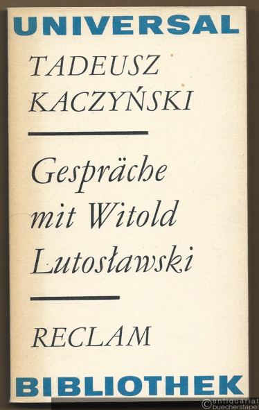  - Gespräche mit Witold Lutoslawski (= Reclams Universal-Bibliothek 619).