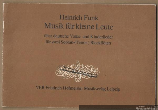  - Musik für kleine Leute über deutsche Volks- und Kinderlieder für zwei Sopran- (Tenor-) Blockflöten.