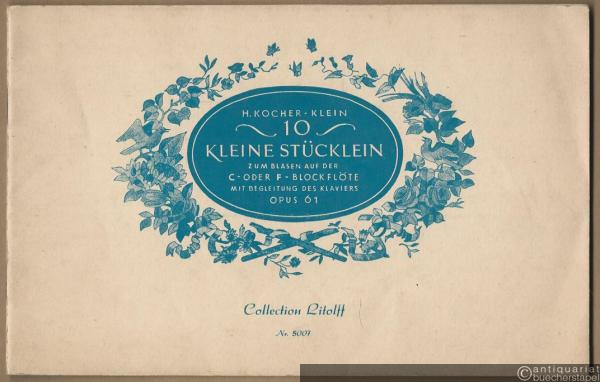  - Zehn kleine Stücklein zum Blasen auf der c- oder f-Blockflöte mit Begleitung des Klaviers, Opus 61 (= Collection Litolff, Nr. 5007).