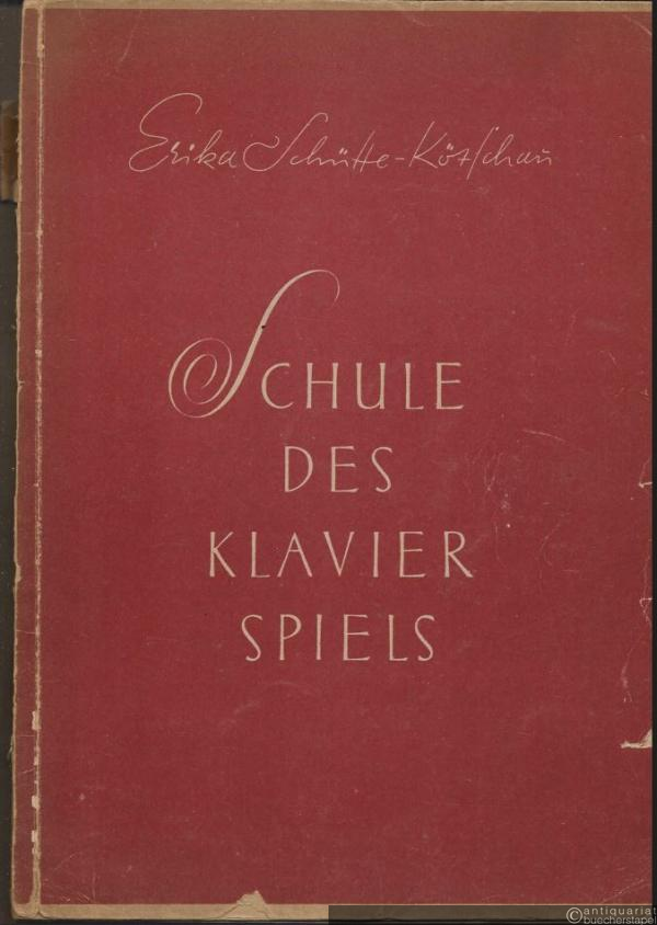  - Schule des Klavierspiels. Unter methodischer Verwendung barocker, vorklassischer, klassischer und neuzeitlich-polyphoner Originalliteratur von E. Schütte-Kötschau.
