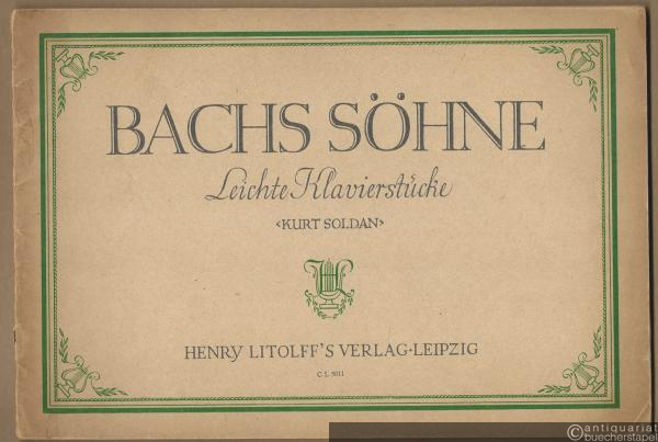  - Bachs Söhne. Eine Auswahl leichter Klavierstücke von Wilhelm Friedemann, Carl Philipp Emanuel, Johann Christoph Friedrich und Johann Christian (= Collection Litolff, Nr. 5011).