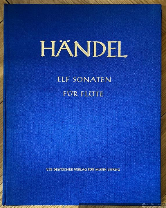  - Elf Sonaten für Flöte und Basso continuo. HWV 379, 359b, 360, 362, 363b, 365, 367b, 369, 374, 375, 376 (= Hallische Händel-Ausgabe. Serie IV, 3). DVfM 4003.