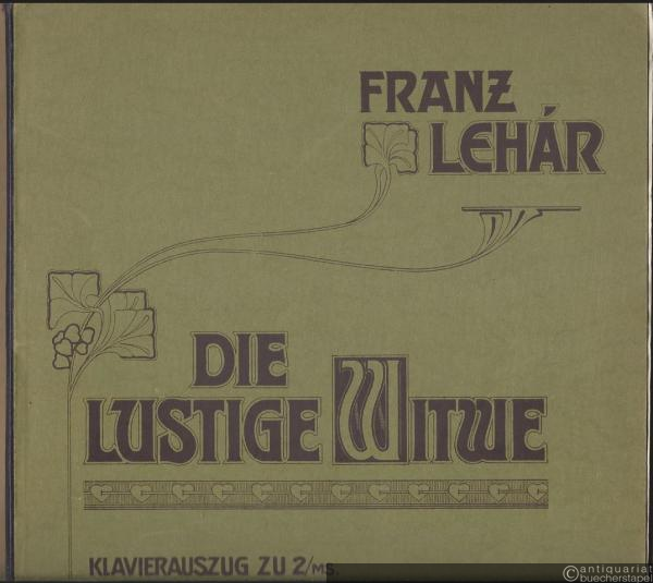  - Die lustige Witwe. Operette in drei Akten (teilweise nach einer fremden Grundidee) von Victor Leon u. Leo Stein. Klavierauszug zu 2 Händen mit unterlegtem Text.