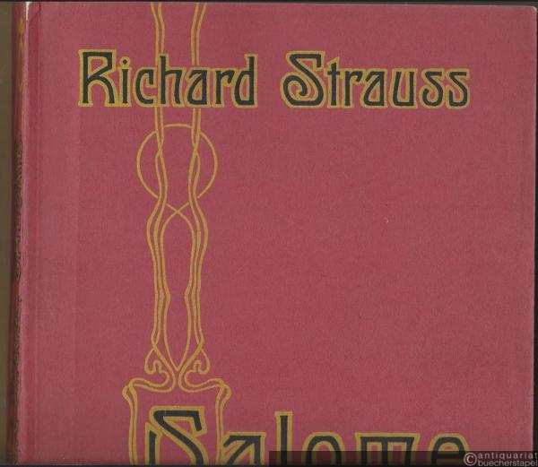  - Salome. Musik-Drama in einem Aufzuge nach Oscar Wilde's gleichnamiger Dichtung. Musik von Richard Strauss, Op. 54. Klavier-Auszug mit deutsch-englischem Text von Otto Singer.