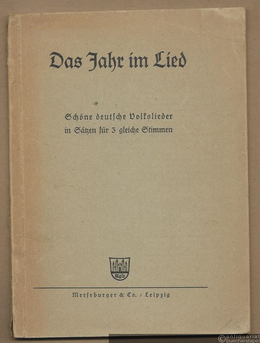  - Das Jahr im Lied. Schöne deutsche Volkslieder in Sätzen für 3 gleiche Stimmen.