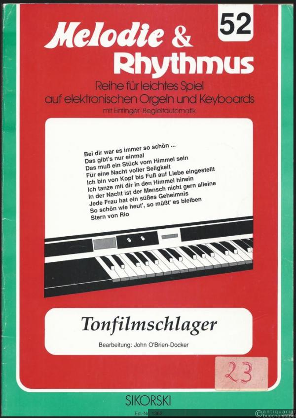  - Tonfilmschlager (= Melodie und Rhythmus. Reihe für leichtes Spiel auf elektronischen Orgeln und Keyboards mit Einfinger-Begleitautomatik, 52).