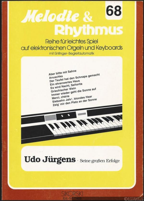  - Udo Jürgens. Seine großen Erfolge (= Melodie und Rhythmus. Reihe für leichtes Spiel auf elektronischen Orgeln und Keyboards mit Einfinger-Begleitautomatik, 68).