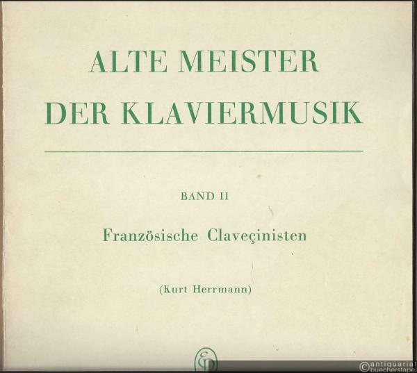  - Französische Clavecinisten (= Alte Meister der Klaviermusik, Band II. Edition Peters, Nr. 4641b).