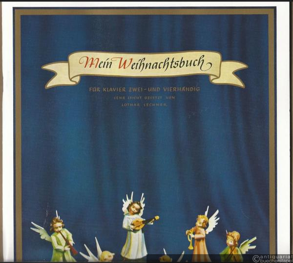  - Mein Weihnachtsbuch. 33 Weihnachtslieder mit vollständigen Texten für Klavier zwei- und vierhändig sehr leicht gesetzt von Lothar Lechner (= Edition Schott, No. 4200).