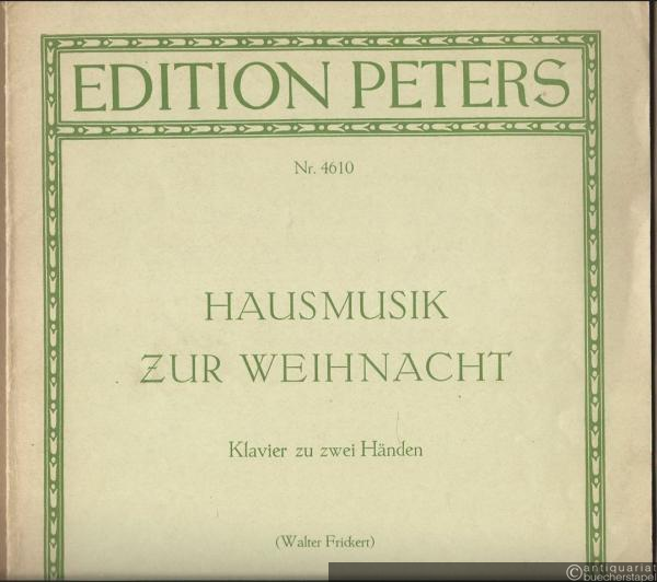  - Hausmusik zur Weihnacht. Ausgewählte Stücke aus alter und neuer Zeit für Klavier zu 2 Händen (= Edition Peters, Nr. 4610).