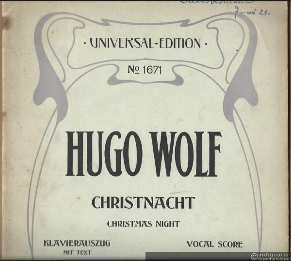  - Christnacht. Ein Hymnus von Graf Aug. von Platen für Orchester, Soli und gemischten Chor komponiert von Hugo Wolf (= Universal-Edition No. 1671). Klavierauszug mit Text / Vocal score.