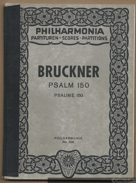  - Anton Bruckner. Psalm 150 / Psaume 150 (= Philharmonia Partituren - Scores - Partitions, No. 205).