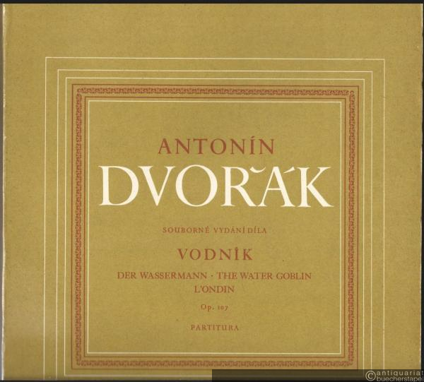  - Vodnik / Der Wassermann / The water goblin / L'ondin, Op. 107. Partitura.