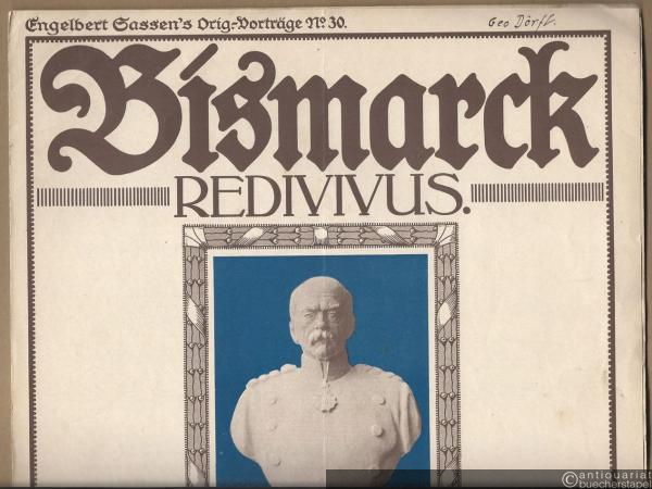  - Bismarck Redivivus. Original-Gesangs-Vortrag von Engelbert Sassen (= Engelbert Sassen's Orig.-Vorträge No. 30).