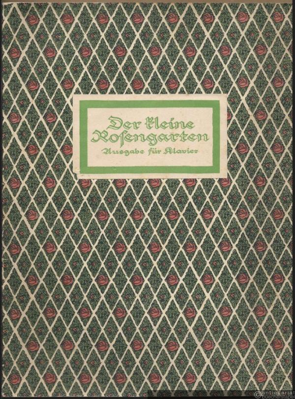  - Der kleine Rosengarten. Volkslieder von Hermann Löns. Mit Musik von Fritz Jöde. Ausgabe für Klavier.