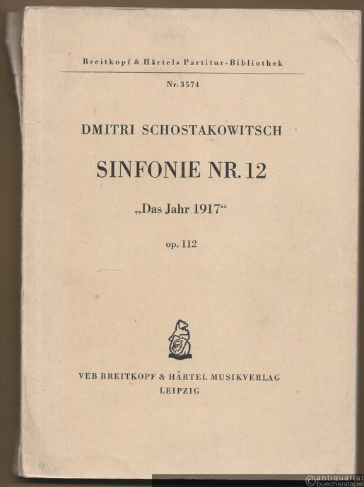  - Dmitrij Schostakowitsch Symphonie Nr. 12, "Das Jahr 1917", op. 112 (= Breitkopf & Härtels Partitur-Bibliothek, Nr. 3574).