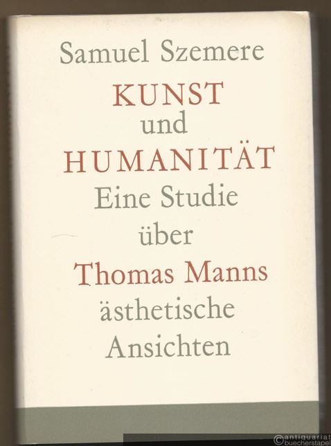  - Kunst und Humanität. Eine Studie über Thomas Manns ästhetische Ansichten.
