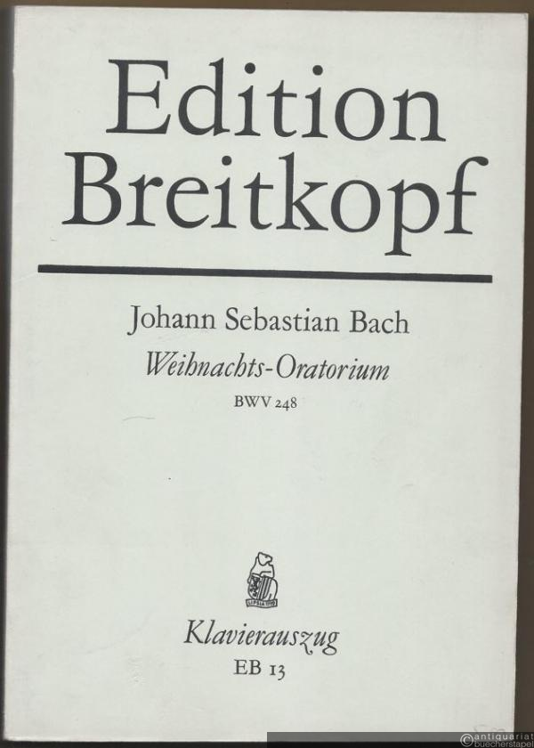  - Weihnachts-Oratorium BWV 248 (= Edition Breitkopf, Nr. 13). Klavierauszug.
