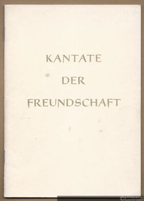  - Kantate der Freundschaft. Dem 10. Jahrestag der Deutschen Demokratischen Republik gewidmet von der Gesellschaft für Deutsch-Sowjetische Freundschaft, Gebietsorganisation Wismut [Textbuch].