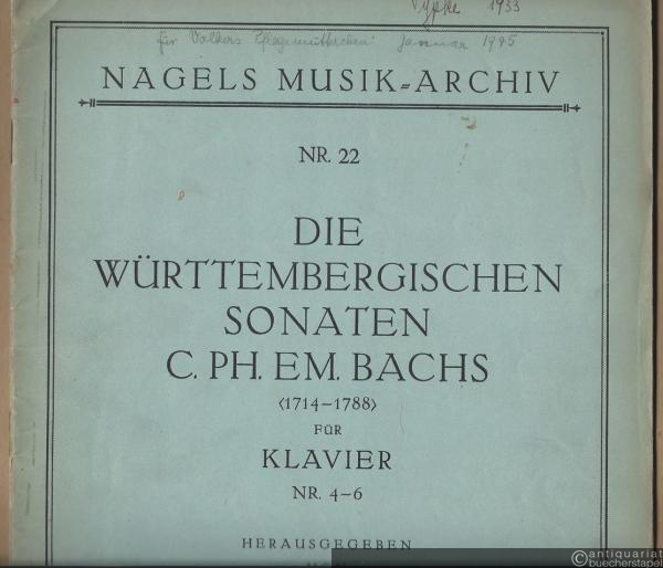  - Die Württembergischen Sonaten C. Ph. Em. Bachs für Klavier, Nr. 4-6 (= Nagels Musik-Archiv, Nr. 22).