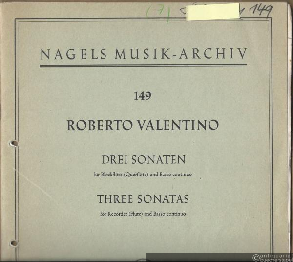  - Drei Sonaten für Blockflöte (Querflöte) und Basso continuo / Three Sonatas for Recorder (Flute) and Basso continuo, 1715 (= Nagels Musik-Archiv, Nr. 149).