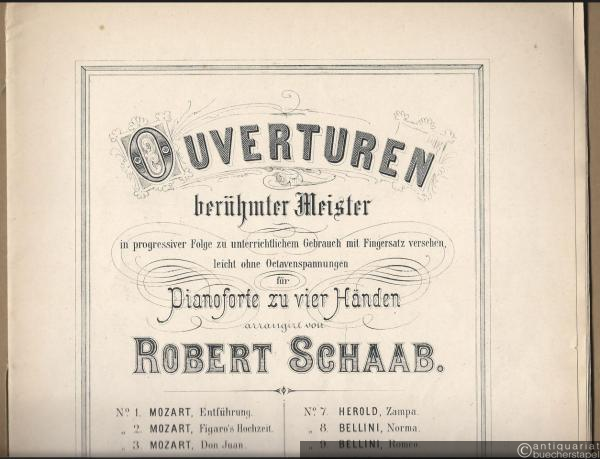  - Ouverture zur Oper: Die weisse Dame (= Ouverturen berühmter Meister in progressiver Folge zu unterrichtlichem Gebrauch mit Fingersatz versehen, leicht ohne Octavenspannungen für Pianoforte zu vier Händen arrangirt von Robert Schaab, No. 6).