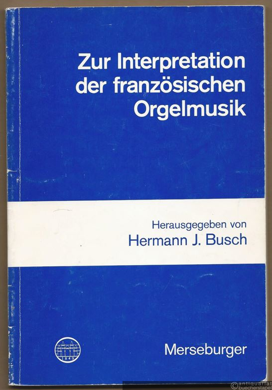  - Zur Interpretation französischer Orgelmusik (= Edition Merseburger 1136).