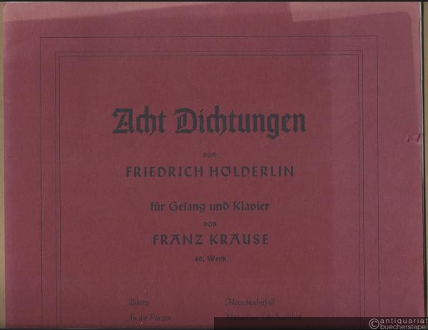  - Acht Dichtungen von Friedrich Hölderlin für Gesang und Klavier von Franz Krause, 40. Werk.