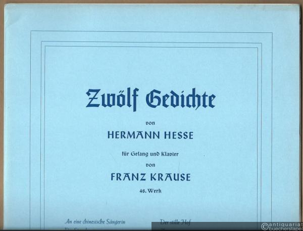  - Zwölf Gedichte von Hermann Hesse für Gesang und Klavier von Franz Krause, 48. Werk.