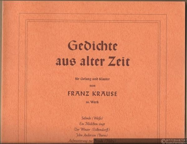  - Gedichte aus alter Zeit mit Gesang und Klavier von Franz Krause, 14. Werk.