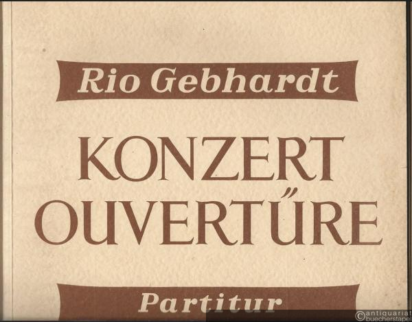  - Konzert-Ouvertüre für Orchester. Partitur [u. 37 Orchesterstimmen].