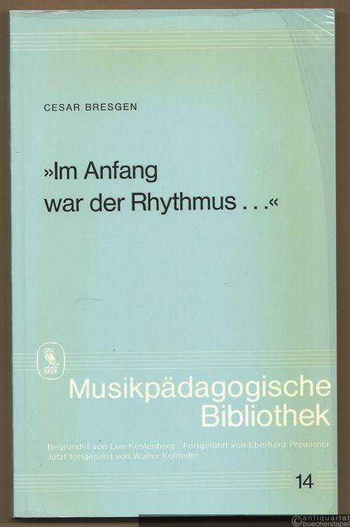  - Im Anfang war der Rhythmus... (= Musikpädagogische Bibliothek, Band 14).