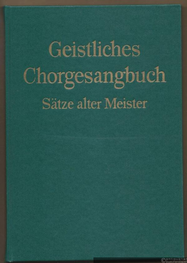  - Geistliches Chorgesangbuch II. Sätze alter Meister für zwei bis vier Frauenstimmen und eine Männerstimme.