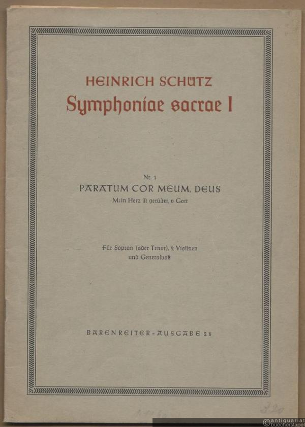  - Symphoniae Sacrae I, Nr. 1. / Paratum cor meum, Deus / Mein Herz ist gerüstet, mein Gott. BA 28. Für Sopran (oder Tenor), 2 Violinen und Generalbass. Partitur und Stimmen.