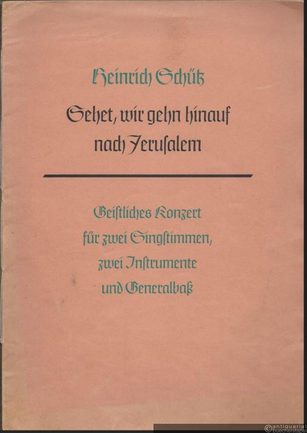  - Sehet, wir gehn hinauf nach Jerusalem. Geistliches Konzert für zwei Singstimmen (Tenöre oder Soprane - auch chorisch), zwei Instrumente (Violinen oder Blockflöten) und Generalbaß.
