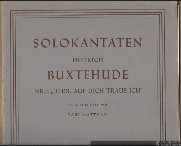  - Herr, auf dich traue ich (= Solokantaten von Dietrich Buxtehude, Nr. 2. Bärenreiter-Ausgabe 126). Singstimme und Orgel / Stimmen.